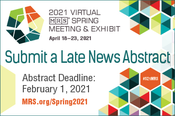 Late News Abstract Submission:  2021 Virtual MRS Spring Meeting